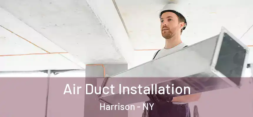 Air Duct Installation Harrison - NY
