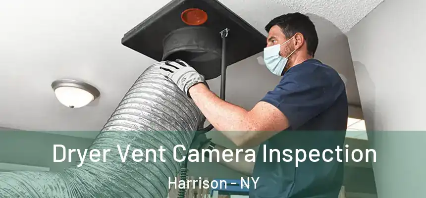 Dryer Vent Camera Inspection Harrison - NY