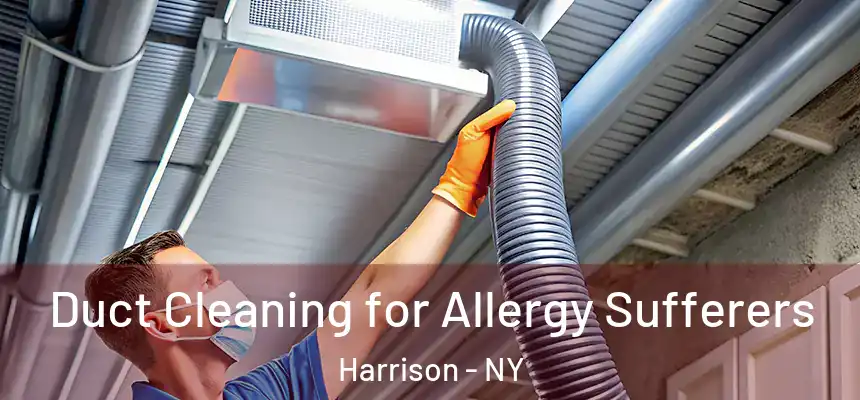  Duct Cleaning for Allergy Sufferers Harrison - NY