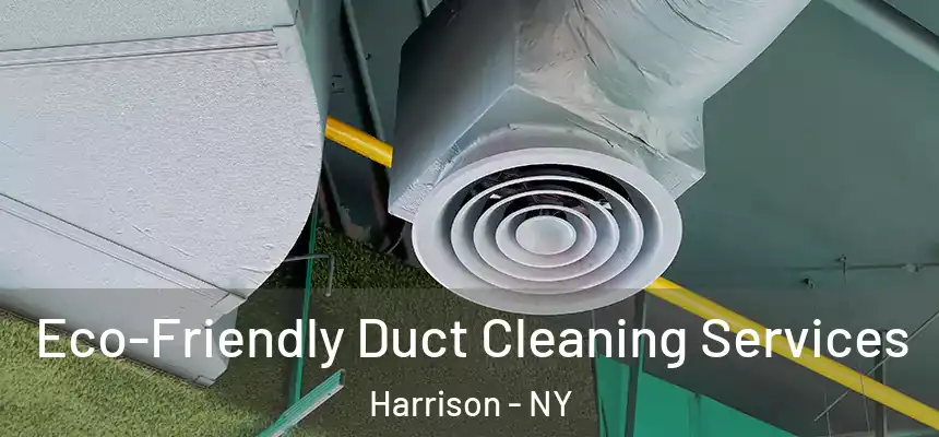  Eco-Friendly Duct Cleaning Services Harrison - NY