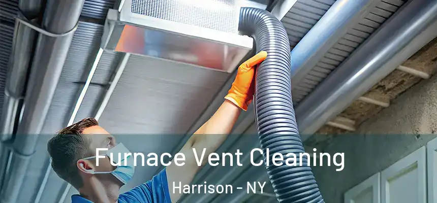 Furnace Vent Cleaning Harrison - NY