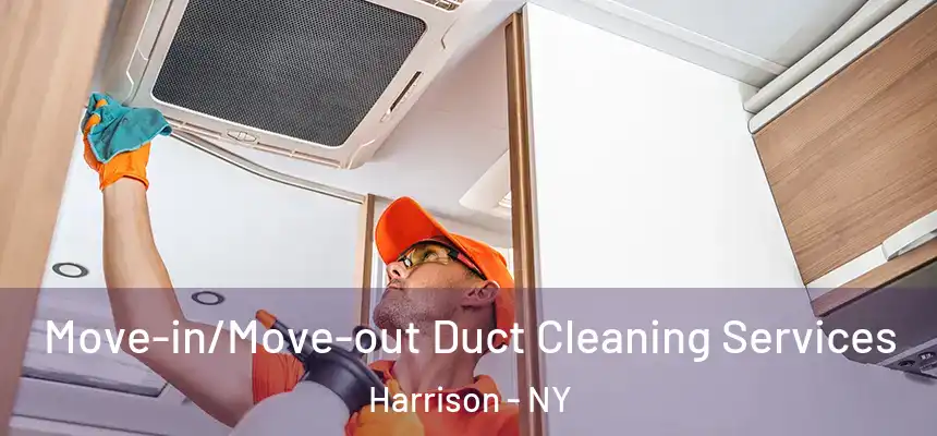 Move-in/Move-out Duct Cleaning Services Harrison - NY
