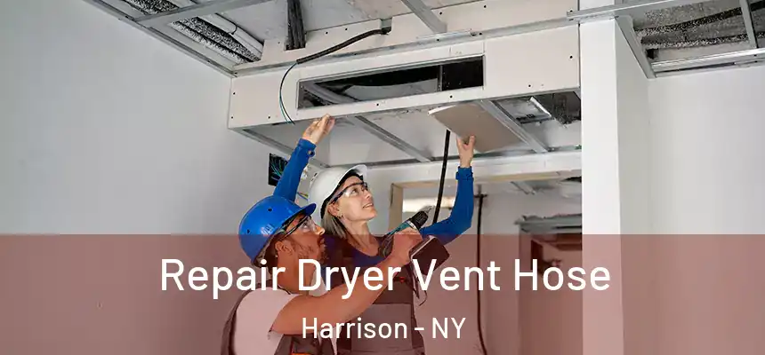 Repair Dryer Vent Hose Harrison - NY