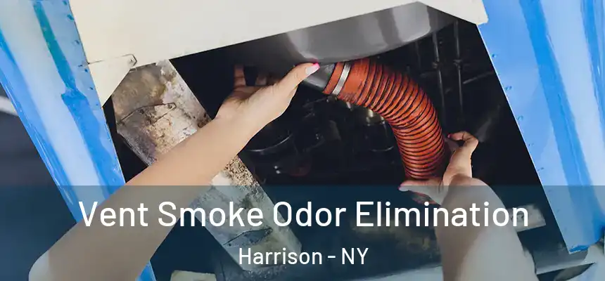  Vent Smoke Odor Elimination Harrison - NY